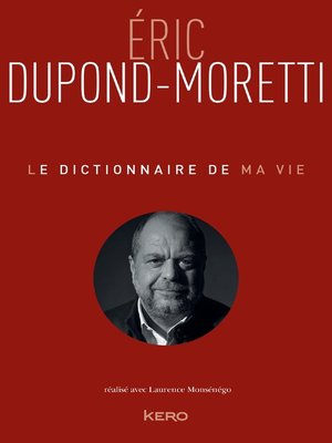 cover image of Le Dictionnaire de ma vie--Eric Dupond-Moretti